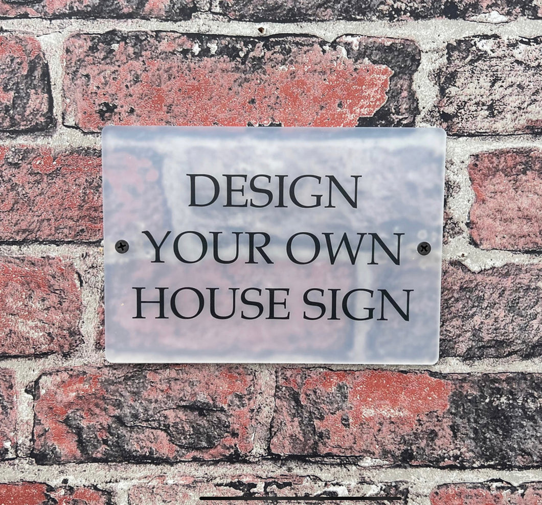 Design Your Own Acrylic House Sign